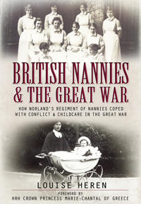 Nannies at War: How Norland Nannies Coped with Conflict & Childcare in the Great War