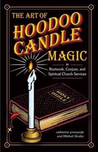 The Art of Hoodoo Candle Magic