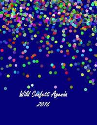 Wild Confetti Agenda 2016: 16-Month Large Agenda; Calendar, Diary and Planner