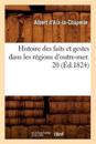 Histoire Des Faits Et Gestes Dans Les R?gions d'Outre-Mer. 20 (?d.1824)