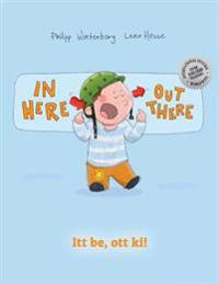 In Here, Out There! ITT Be, Ott KI!: Children's Picture Book English-Hungarian (Bilingual Edition/Dual Language)
