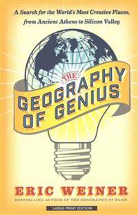 The Geography of Genius: A Search for the World's Most Creative Places, from Ancient Athens to Silicon Valley