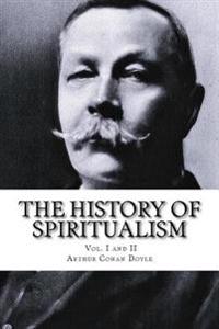 The History of Spiritualism, Vol. I and II