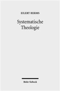 Systematische Theologie: Das Wesen Des Christentums: In Wahrheit Und Aus Gnade Leben. Band 1: 1-59. Band 2: 60-84. Band 3: 85-100