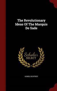 The Revolutionary Ideas of the Marquis de Sade