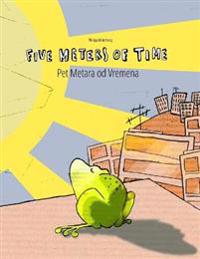 Five Meters of Time/Pet Metara Od Vremena: Children's Picture Book English-Bosnian (Bilingual Edition/Dual Language)