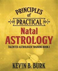 Principles of Practical Natal Astrology