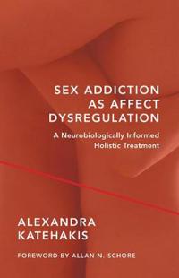 Sex Addiction As Affect Dysregulation