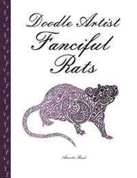 Doodle Artist - Fanciful Rats: A Colouring Book for Grown Ups