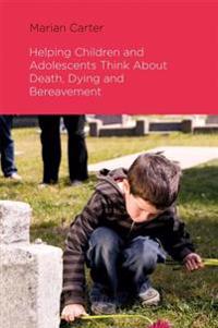 Helping Children and Adolescents Think About Death, Dying and Bereavement
