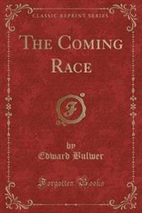 The Coming Race (Classic Reprint)