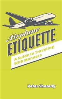 Airplane Etiquette: A Guide to Traveling with Manners