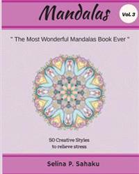 Mandalas: Mind Healing Vol.3: The Most Wonderful Mandalas Book Ever (50 Creative Styles to Relieve Stress)