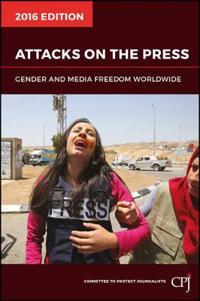 Attacks on the Press: Gender and Media Freedom Worldwide
