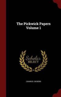 The Pickwick Papers Volume 1