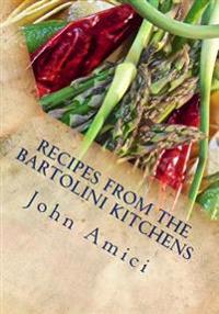 Recipes from the Bartolini Kitchens: With Memories of Life in a Two-Flat