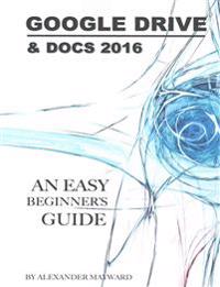 Google Drive & Docs 2016: Any Easy Beginner's Guide
