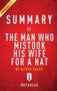 The Man Who Mistook His Wife for a Hat: By Oliver Sacks Key Takeaways, Analysi: And Other Clinical Tales