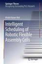 Intelligent Scheduling of Robotic Flexible Assembly Cells
