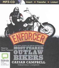 Enforcer: The Real Story of One of Australia S Most Feared Outlaw Bikers