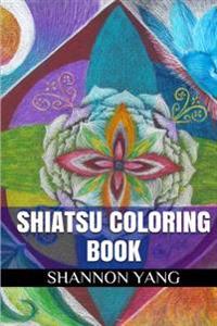 Shiatsu Coloring Book: Eastern Healing and Stress Killer Adult Coloring Book