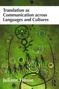Translation As Communication Across Languages and Cultures