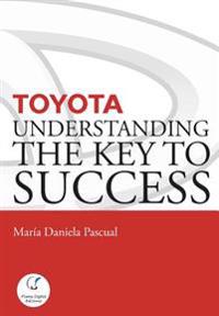 Toyota: Understanding the Key to Success: Principles and Strengths of a Business Model