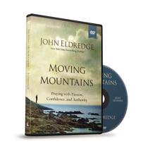Moving Mountains: A DVD Study: Praying with Passion, Confidence, and Authority