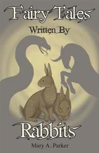 Fairy Tales Written by Rabbits