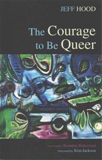 The Courage to Be Queer