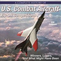 A Complete History of U.S. Combat Aircraft Fly-Off Competitions: Winners, Losers, and What Might Have Been