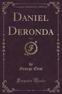 Daniel Deronda, Vol. 3 (Classic Reprint)