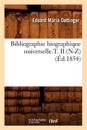 Bibliographie Biographique Universelle.T. II (N-Z) (?d.1854)