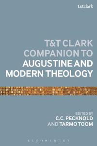 The T&T Clark Companion to Augustine and Modern Theology