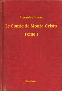 Le Comte de Monte-Cristo - Tome I