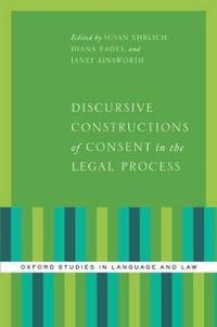 Discursive Constructions of Consent in the Legal Process