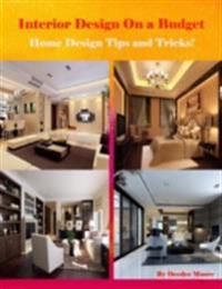Interior Design On a Budget - Home Design Tips and Tricks!