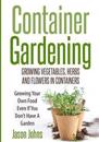 Container Gardening - Growing Vegetables, Herbs and Flowers in Containers