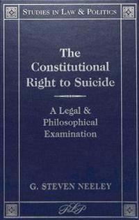 The Constitutional Right to Suicide: A Legal and Philosophical Examination