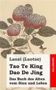 Tao Te King / DAO de Jing: Das Buch Des Alten Vom Sinn Und Leben