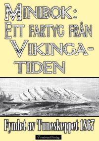 Ett fartyg från vikingatiden ? Fyndet av Tuneskeppet 1867