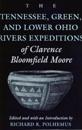 The Tennessee, Green and Lower Ohio Rivers Expeditions of Clarence Bloomfield Moore