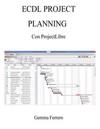 Ecdl Project Planning Con Projectlibre: Su Windows 7, 8.1, 10 E Ubuntu 14.04