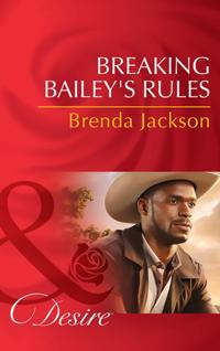 Breaking Bailey's Rules (Mills & Boon Desire) (The Westmorelands, Book 29)