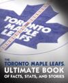 Toronto Maple Leafs Ultimate Book of Facts, Stats, and Stories