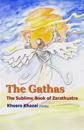The Gathas: The sublime book of Zarathustra