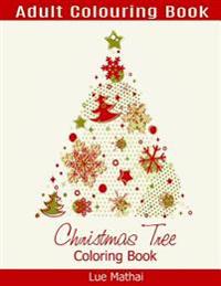 Christmas Tree Coloring Book: Magical Christmas Trees for a Creative and Festive Christmas - A Gift of Xmas Coloring