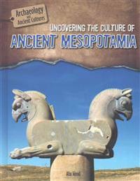 Uncovering the Culture of Ancient Mesopotamia