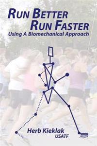 Run Better, Run Faster: Using a Biomechanical Approach