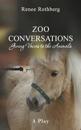 Zoo Conversations: Giving Voices to the Animals, a Play